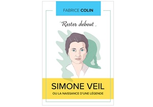 Rester Debout - Simone Veil ou la naissance d’une légende